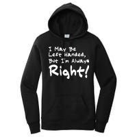 I May Be Left Handed, but I'm Always Right Women's Pullover Hoodie