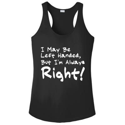 I May Be Left Handed, but I'm Always Right Ladies PosiCharge Competitor Racerback Tank