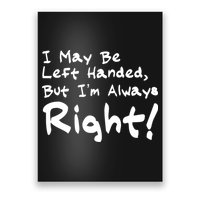I May Be Left Handed, but I'm Always Right Poster