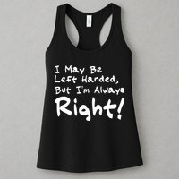 I May Be Left Handed, but I'm Always Right Womens Tank Top