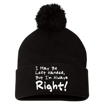I May Be Left Handed, but I'm Always Right Pom Pom 12in Knit Beanie
