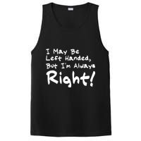 I May Be Left Handed, but I'm Always Right PosiCharge Competitor Tank