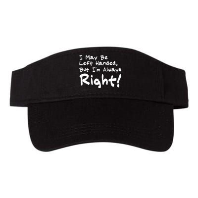 I May Be Left Handed, but I'm Always Right Visor