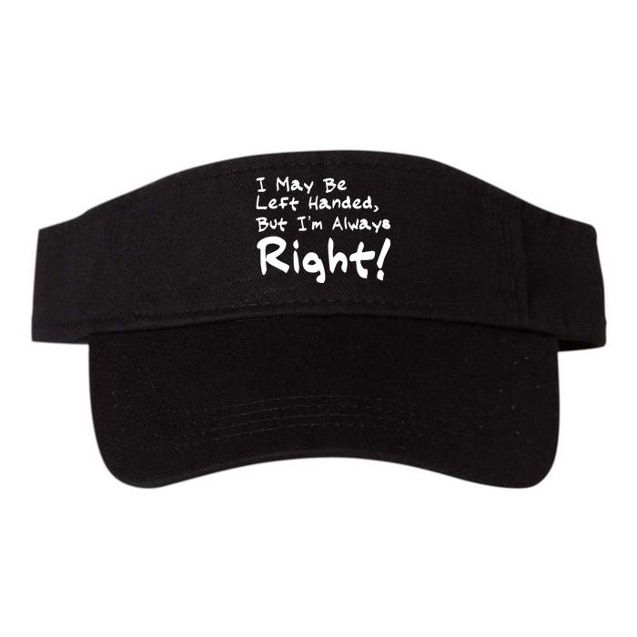 I May Be Left Handed, but I'm Always Right Visor