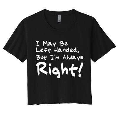 I May Be Left Handed, but I'm Always Right Crop Top