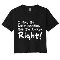 I May Be Left Handed, but I'm Always Right Crop Top
