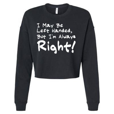 I May Be Left Handed, but I'm Always Right Cropped Pullover Crew