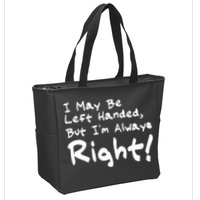 I May Be Left Handed, but I'm Always Right Zip Tote Bag