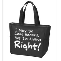 I May Be Left Handed, but I'm Always Right Zip Tote Bag