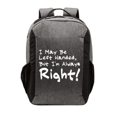 I May Be Left Handed, but I'm Always Right Vector Backpack