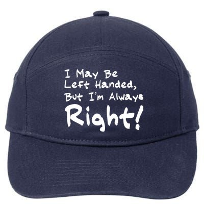 I May Be Left Handed, but I'm Always Right 7-Panel Snapback Hat