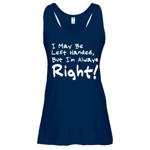 I May Be Left Handed, but I'm Always Right Ladies Essential Flowy Tank