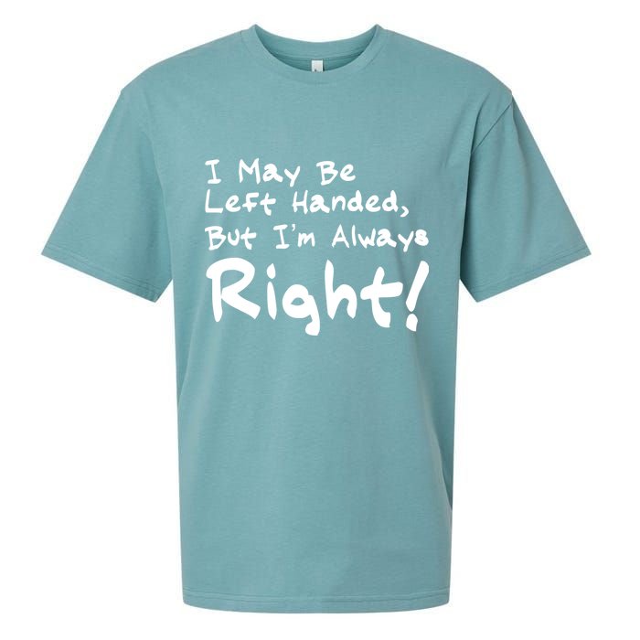 I May Be Left Handed, but I'm Always Right Sueded Cloud Jersey T-Shirt
