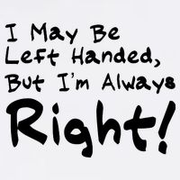 I May Be Left Handed, but I'm Always Right Garment-Dyed Sweatshirt