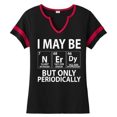 I May Be Nerdy But Only Periodically Ladies Halftime Notch Neck Tee