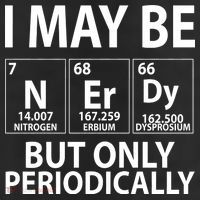 I May Be Nerdy But Only Periodically Cool Comfort Performance Bucket Hat