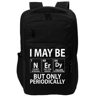 I May Be Nerdy But Only Periodically Impact Tech Backpack