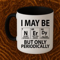 I May Be Nerdy But Only Periodically Mug