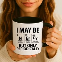 I May Be Nerdy But Only Periodically Mug