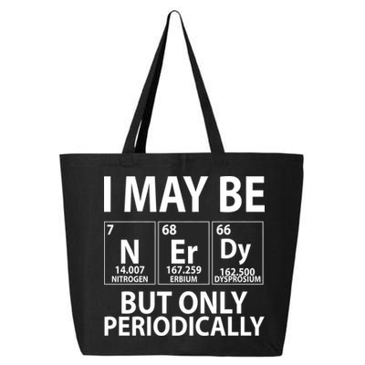 I May Be Nerdy But Only Periodically 25L Jumbo Tote