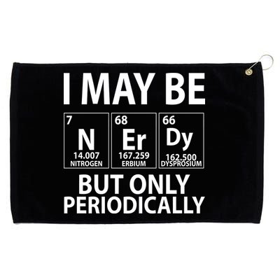 I May Be Nerdy But Only Periodically Grommeted Golf Towel