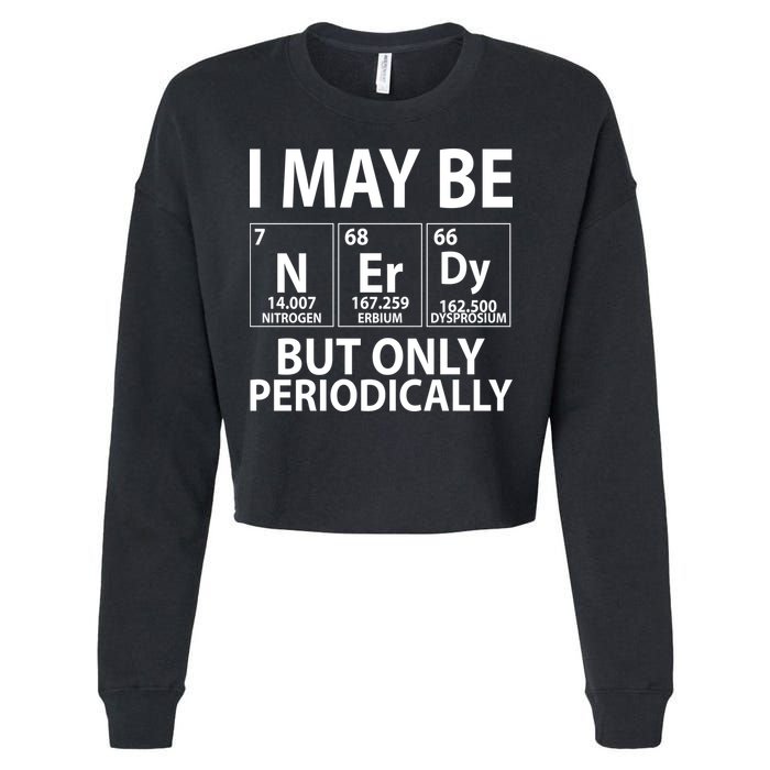 I May Be Nerdy But Only Periodically Cropped Pullover Crew