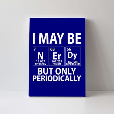 I May Be Nerdy But Only Periodically Canvas