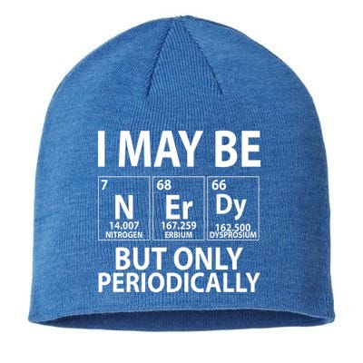 I May Be Nerdy But Only Periodically Sustainable Beanie