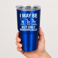 I May Be Nerdy But Only Periodically Tumbler