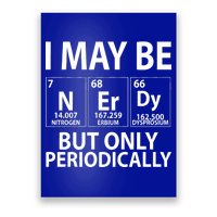 I May Be Nerdy But Only Periodically Poster