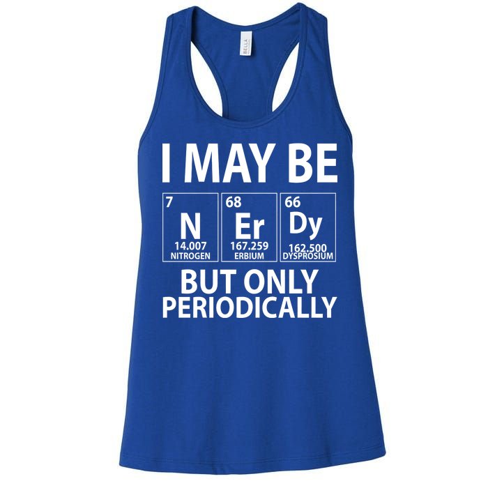 I May Be Nerdy But Only Periodically Women's Racerback Tank