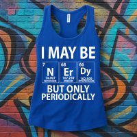 I May Be Nerdy But Only Periodically Womens Tank Top
