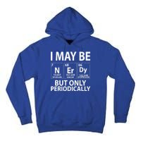 I May Be Nerdy But Only Periodically Tall Hoodie