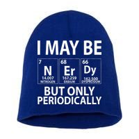 I May Be Nerdy But Only Periodically Short Acrylic Beanie