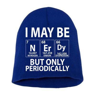 I May Be Nerdy But Only Periodically Short Acrylic Beanie