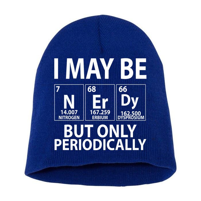 I May Be Nerdy But Only Periodically Short Acrylic Beanie