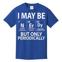 I May Be Nerdy But Only Periodically Kids T-Shirt