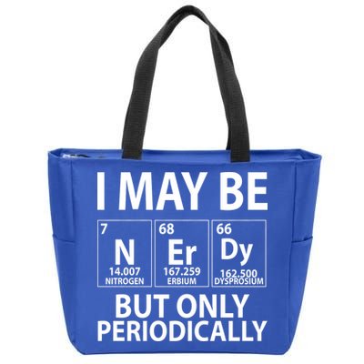 I May Be Nerdy But Only Periodically Zip Tote Bag