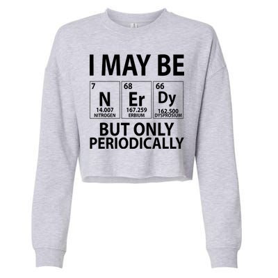 I May Be Nerdy But Only Periodically Cropped Pullover Crew