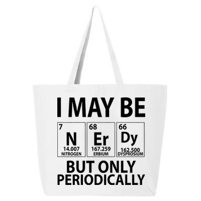 I May Be Nerdy But Only Periodically 25L Jumbo Tote