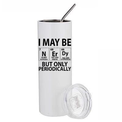 I May Be Nerdy But Only Periodically Stainless Steel Tumbler