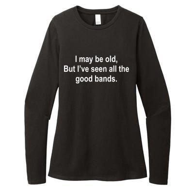 I May Be Old But I've Seen All The Good Bands Womens CVC Long Sleeve Shirt