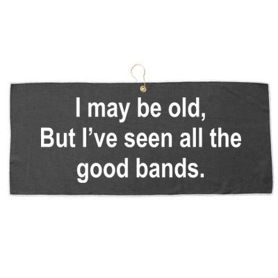 I May Be Old But I've Seen All The Good Bands Large Microfiber Waffle Golf Towel