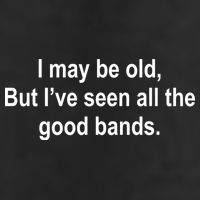 I May Be Old But I've Seen All The Good Bands Golf Towel
