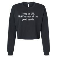 I May Be Old But I've Seen All The Good Bands Cropped Pullover Crew