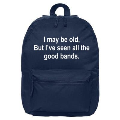 I May Be Old But I've Seen All The Good Bands 16 in Basic Backpack