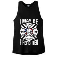 I May Be Retired But I'm A Firefighter Ladies PosiCharge Tri-Blend Wicking Tank