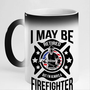 I May Be Retired But I'm A Firefighter 11oz Black Color Changing Mug