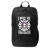 I May Be Retired But I'm A Firefighter City Backpack
