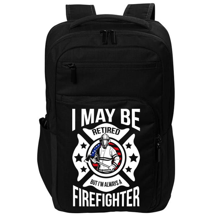 I May Be Retired But I'm A Firefighter Impact Tech Backpack